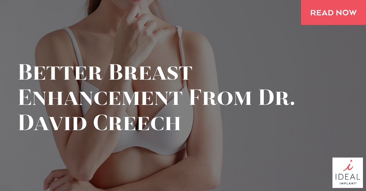Better Breast Enhancement with Dr. David Creech