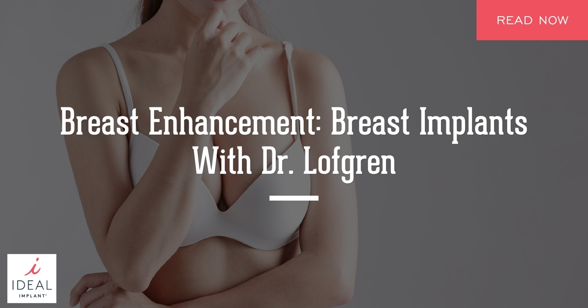 Breast Enhancement: Breast Implants, Newport News With Dr. Lofgren