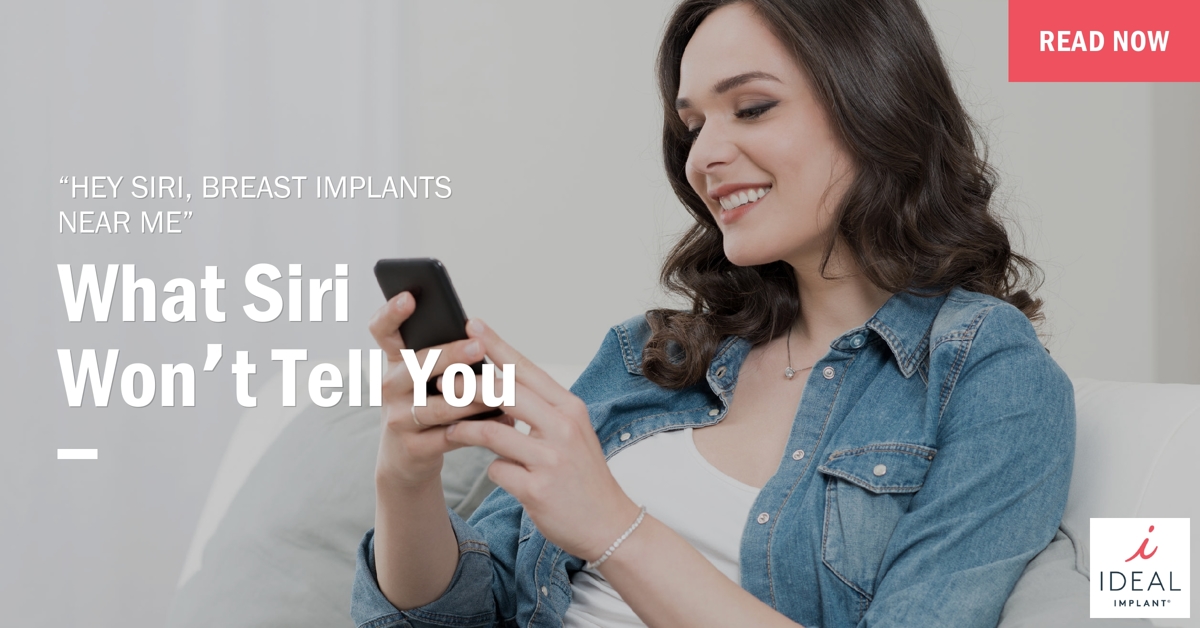 “Hey Siri, Breast Implants Near Me”-What Siri Won’t Tell You