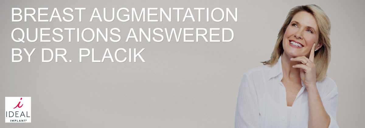 Breast Augmentation Questions Answered By Dr. Placik