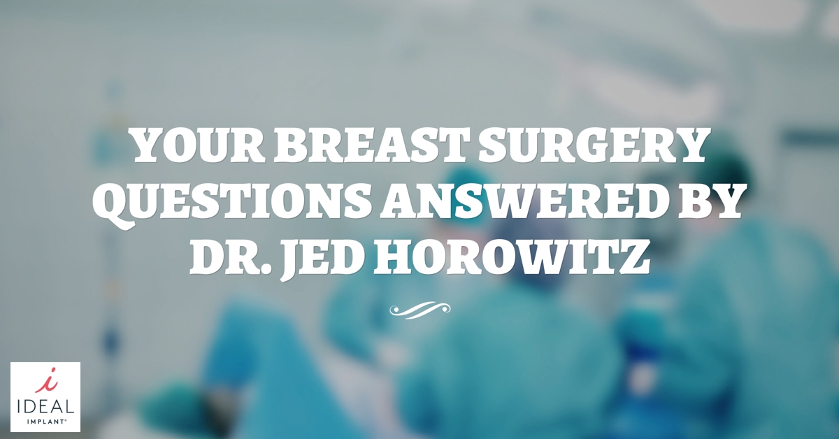 Your Breast Surgery Questions Answered by Dr. Jed Horowitz