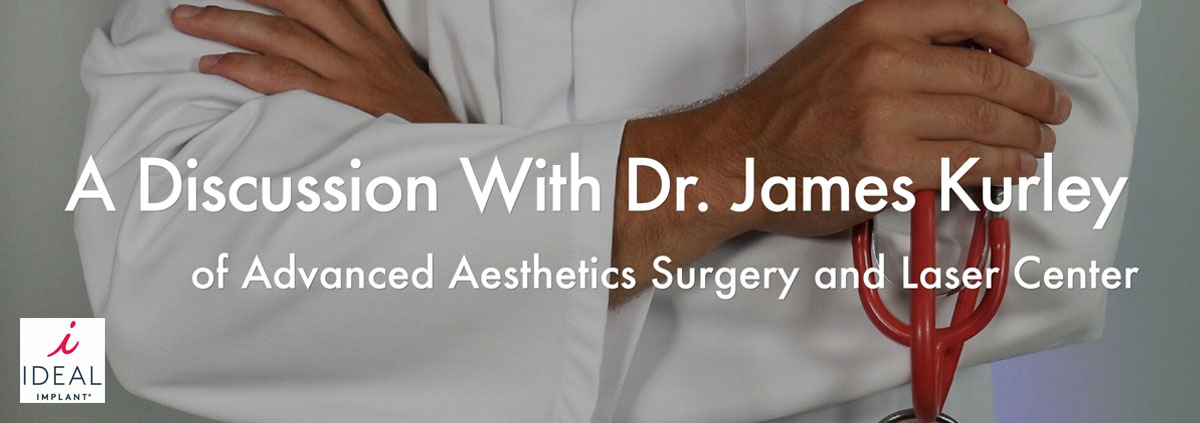 A Discussion With Dr. Kurley of Advanced Aesthetics Surgery and Laser Center
