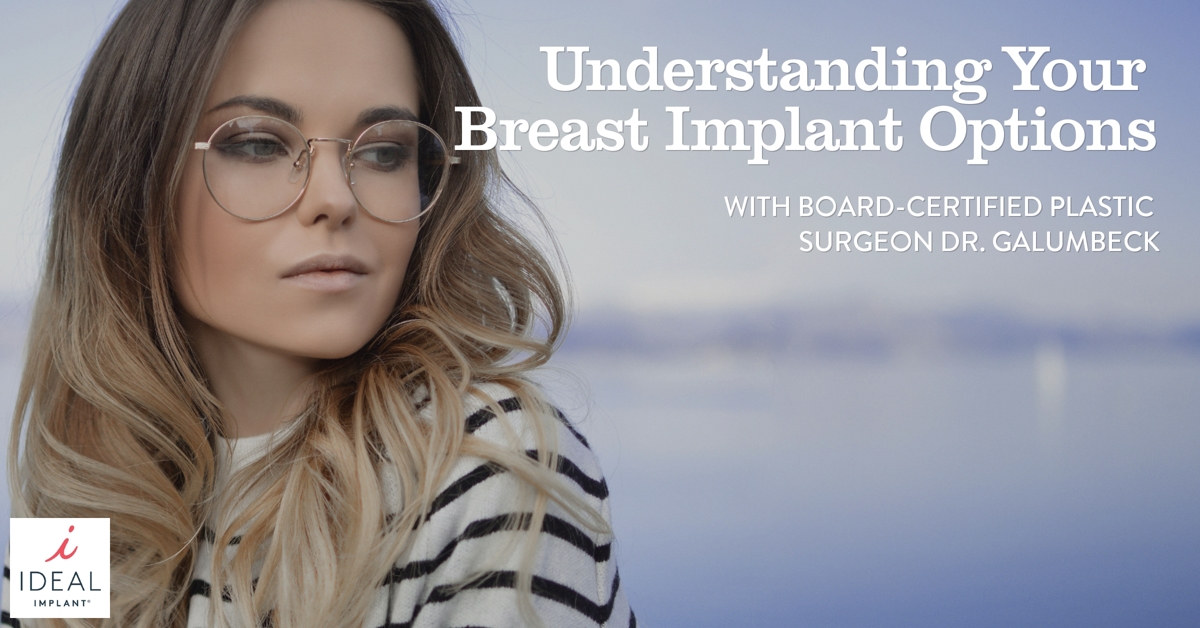Understanding Your Breast Implant Options With Dr. Galumbeck