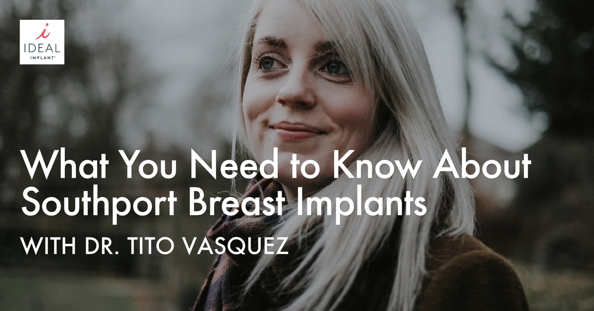 What You Need to Know About Southport Breast Implants with Dr. Tito Vasquez