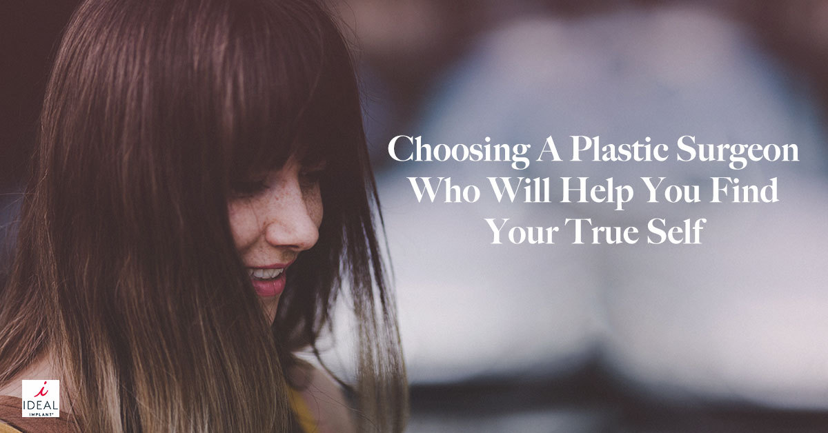 Choosing a Plastic Surgeon Who Will Help You Find Your True Self