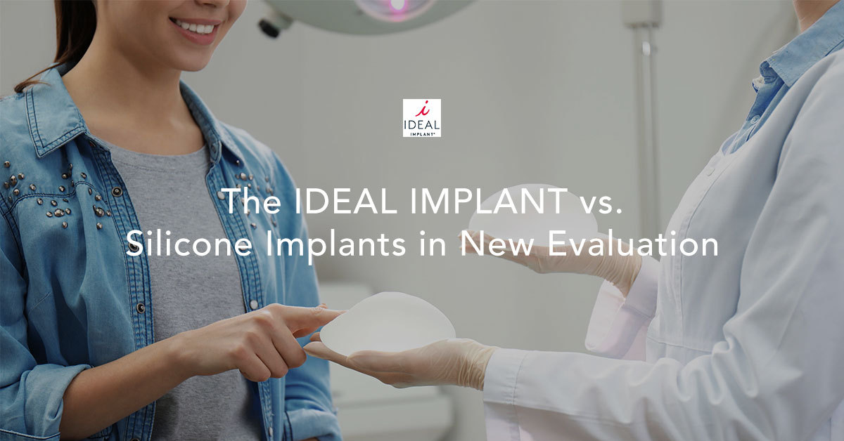 IDEAL IMPLANT® vs. Silicone Implants in New Evaluation