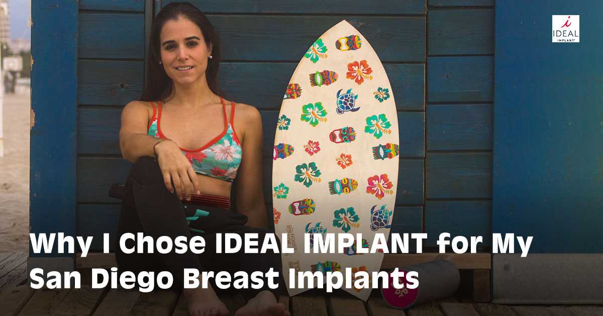 Why I Chose IDEAL IMPLANT for My San Diego Breast Implants