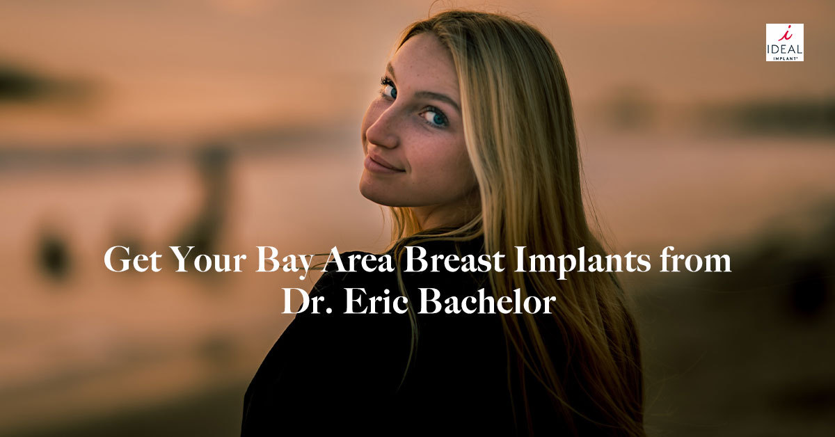 Get Your Bay Area Breast Implants from Dr. Eric Bachelor