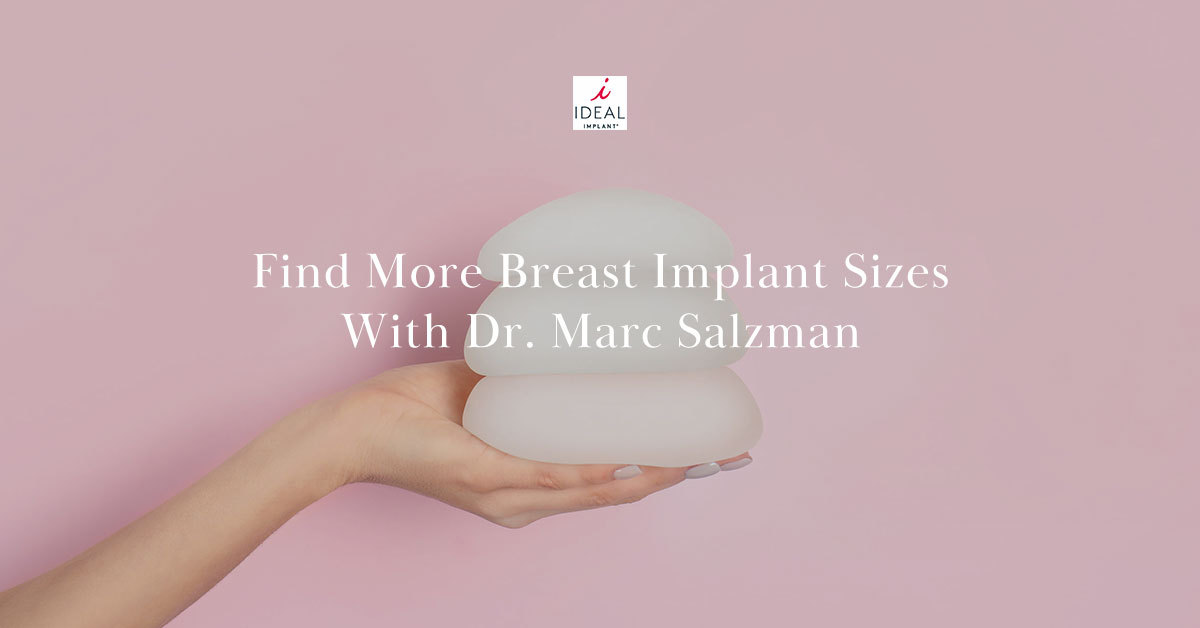 Find More Breast Implant Sizes With Dr. Marc Salzman