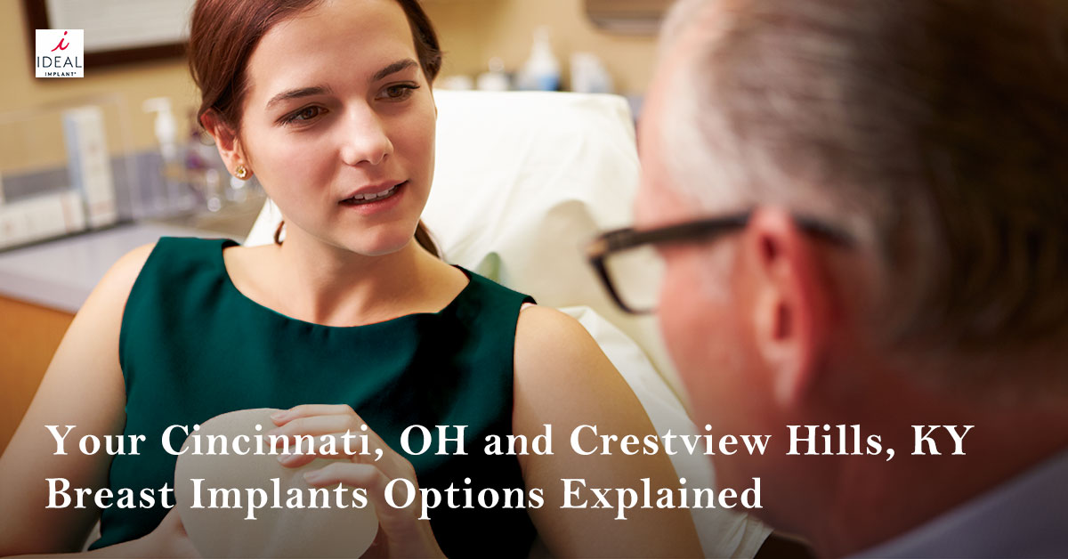 Your Cincinnati, OH, and Crestview Hills, KY, Breast Implants Options Explained