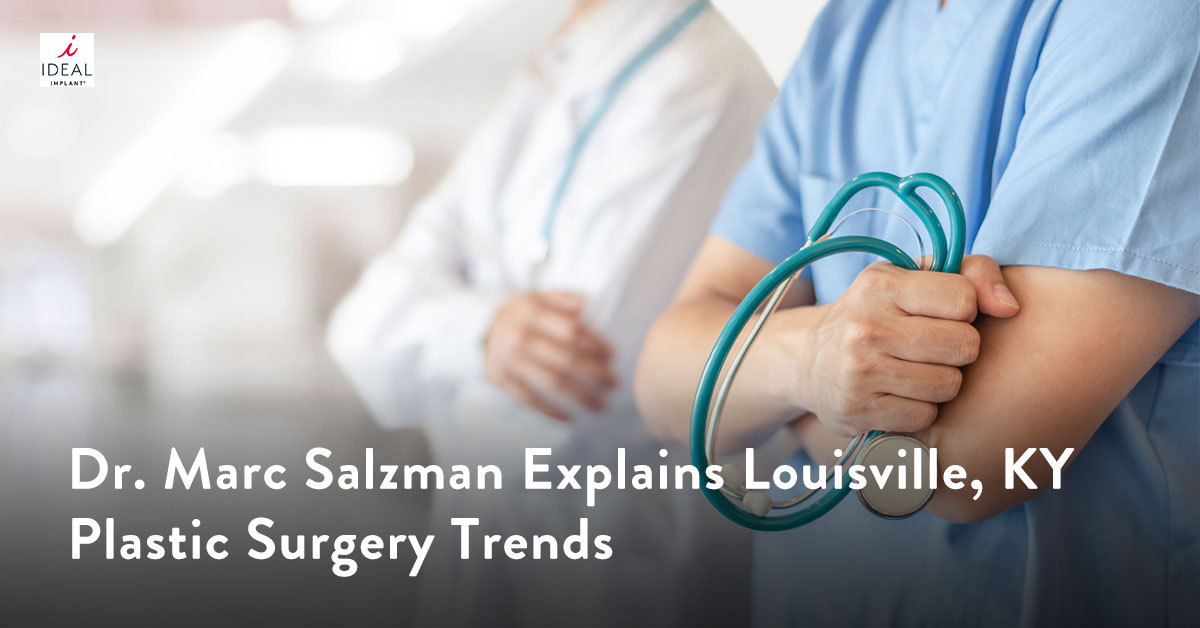 Dr. Marc Salzman Explains Louisville, KY, Plastic Surgery Trends