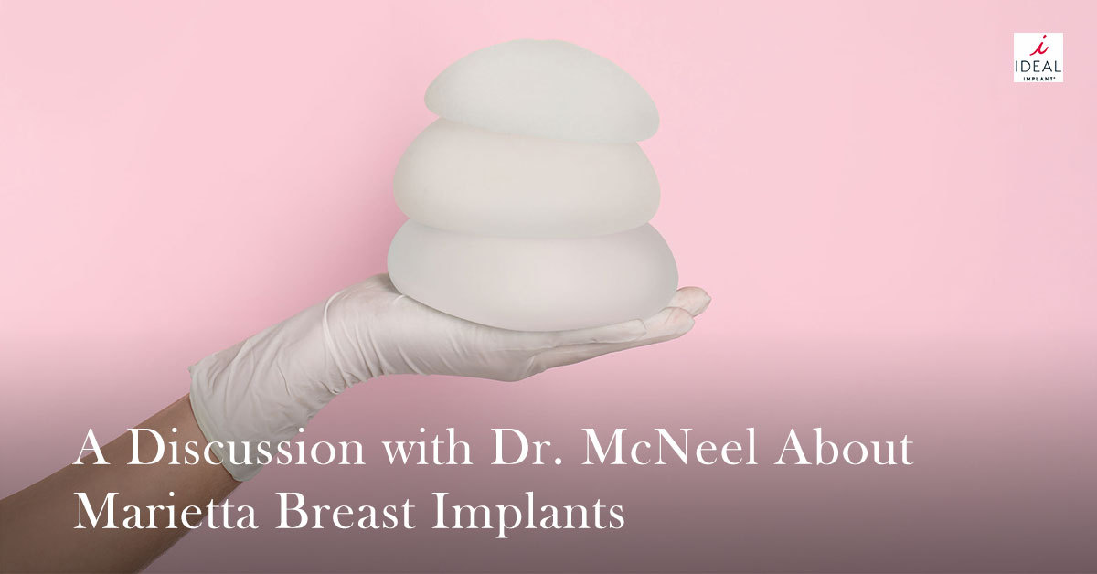 A Discussion with Dr. McNeel About Marietta Breast Implants