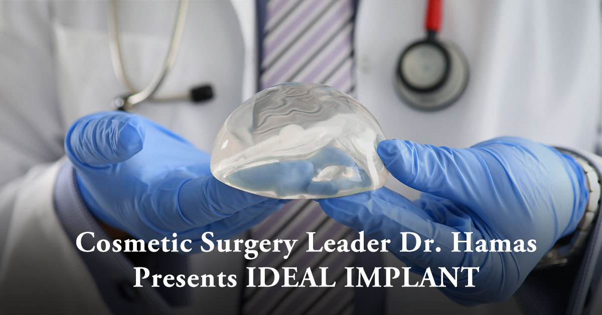 Cosmetic Surgery Leader Dr. Hamas Presents IDEAL IMPLANT