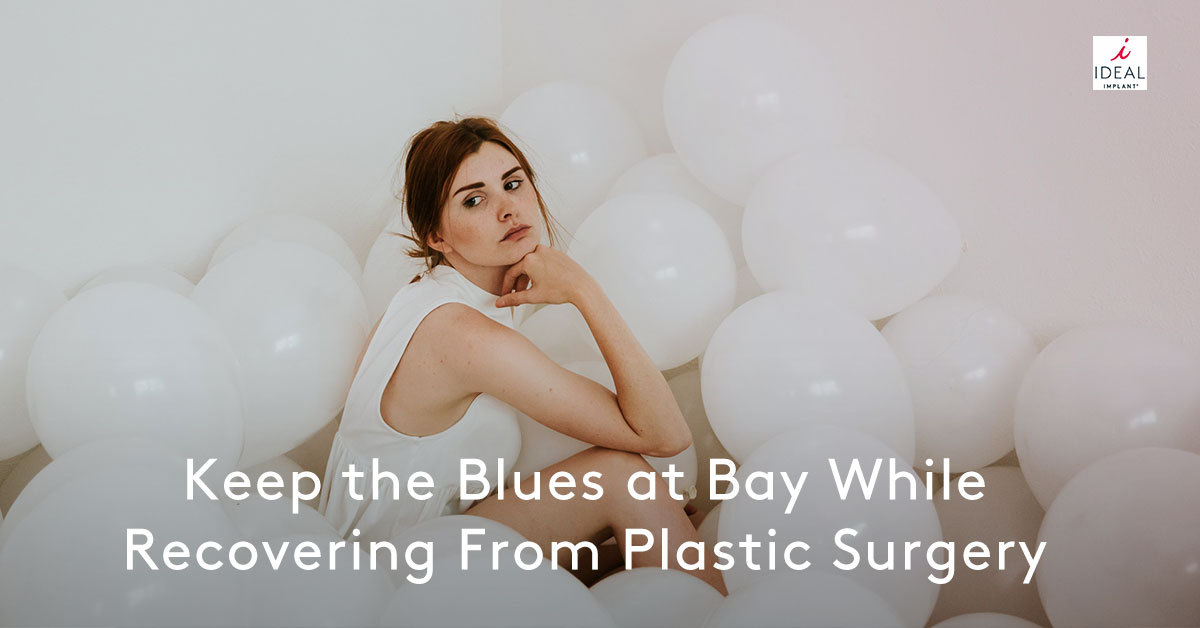 Keep the Blues at Bay While Recovering From Plastic Surgery