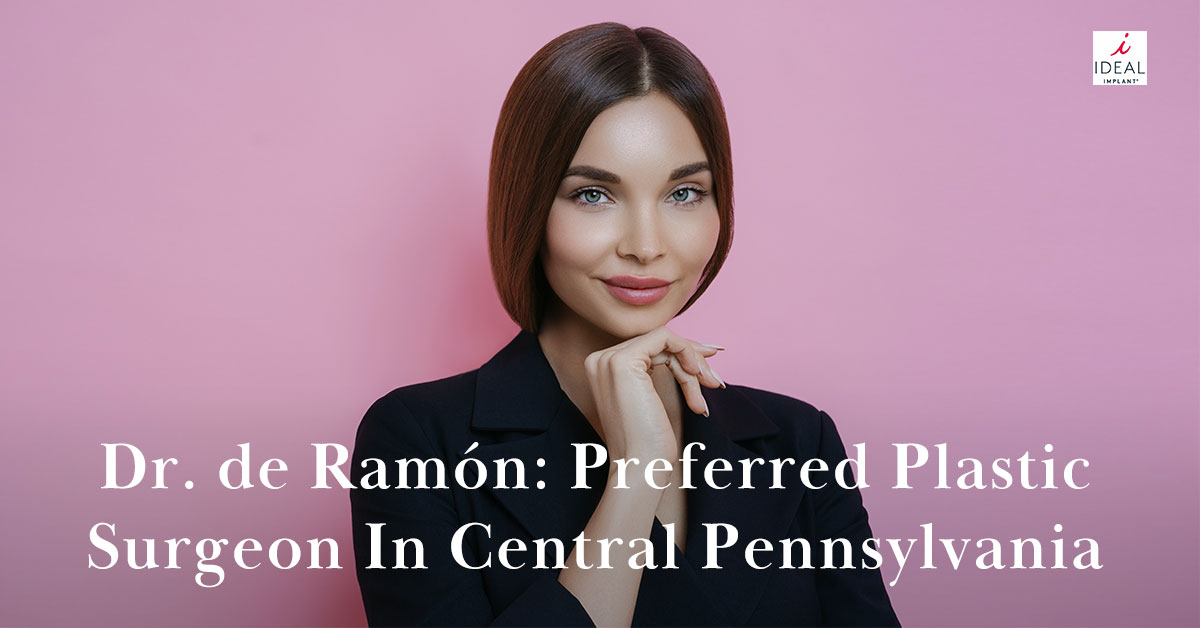 Dr. de Ramón: Preferred Plastic Surgeon in Central Pennsylvania