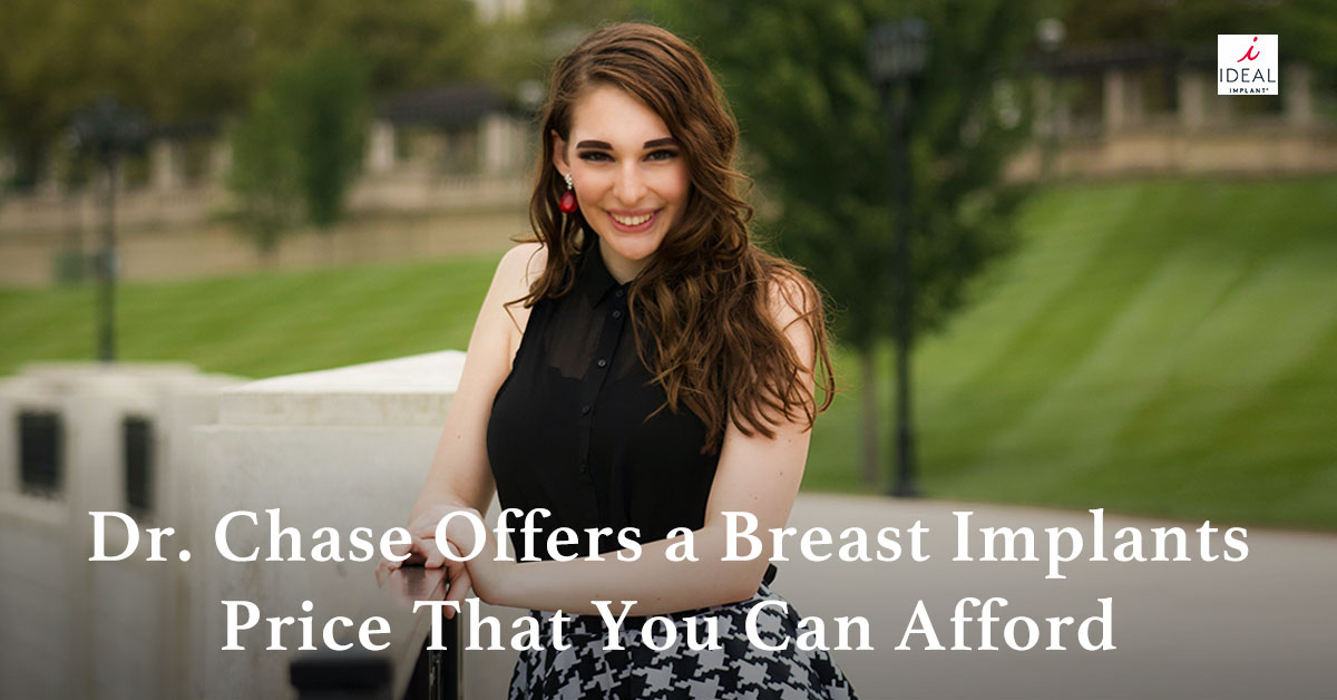 Dr. Chase Offers a Breast Implants Price That You Can Afford