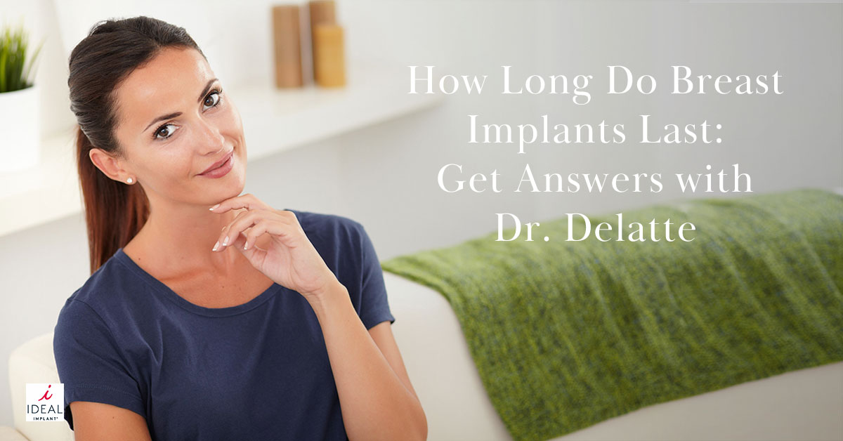 How Long Do Breast Implants Last: Get Answers with Dr. Delatte