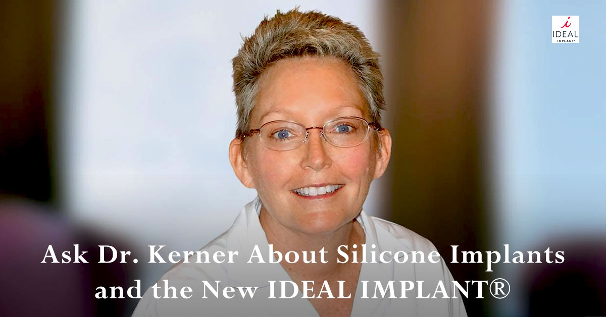 Ask Dr. Kerner About Silicone Implants and the New IDEAL IMPLANT®