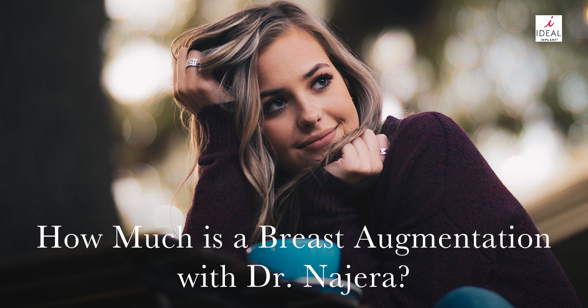 How Much is a Breast Augmentation with Dr. Najera?