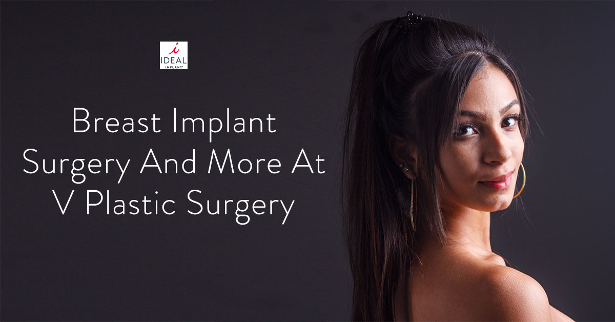 Breast Implant Surgery and More at V Plastic Surgery