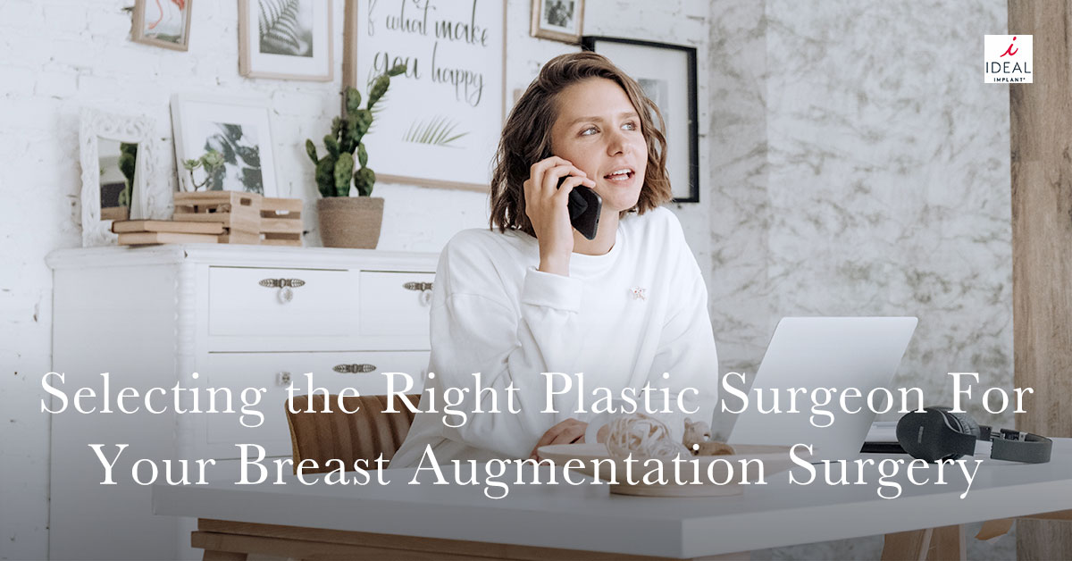 Selecting the Right Plastic Surgeon for Your Breast Augmentation Surgery