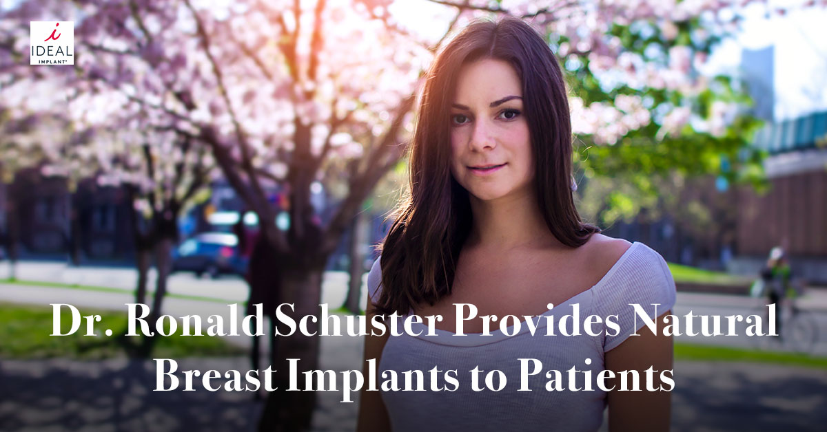 Dr. Ronald Schuster Provides Natural Breast Implants to Patients