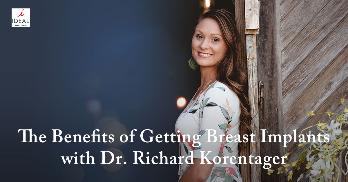 The Benefits of Getting Breast Implants with Dr. Richard Korentager