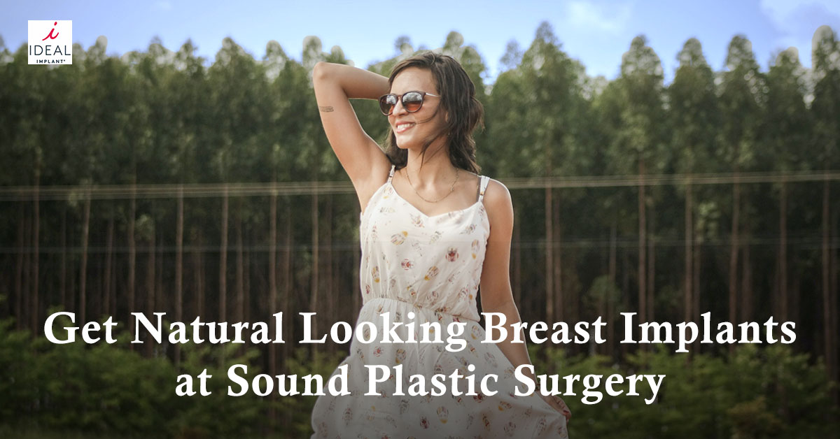 Get Natural Looking Breast Implants at Sound Plastic Surgery