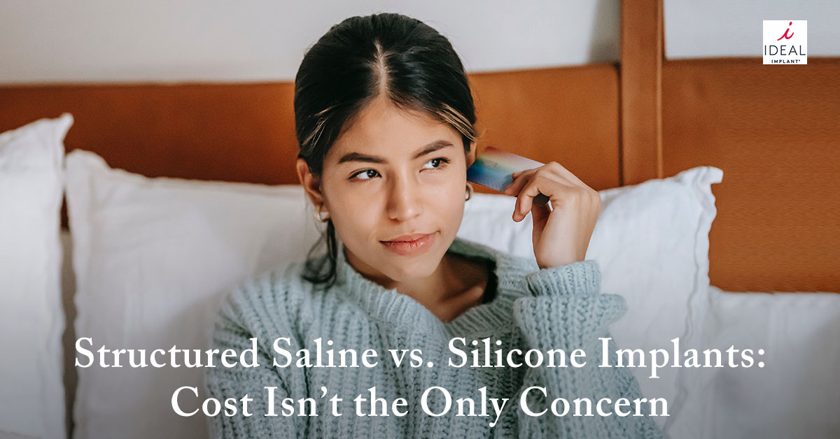 Structured Saline vs. Silicone Implants: Cost Isn’t the Only Concern